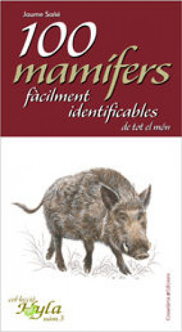 Kniha 100 mamífers fàcilment identificables de tot el món Sañé i Pons