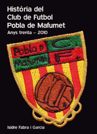 Kniha HISTORIA DEL CLUB DE FUTBOL POBLA DE MAFUMET FABRA GARCIA
