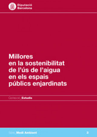 Kniha Millores en la sostenibilitat de l'ús de l'aigua en els espais públics enjardinats DIPUTACIO DE BARCELONA