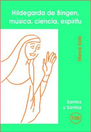 Kniha Hildegarda de Bingen, música, ciencia, espíritu Solé Tey