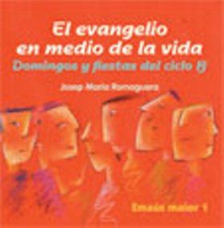 Kniha El Evangelio en medio de la vida. Ciclo B Romaguera Bach