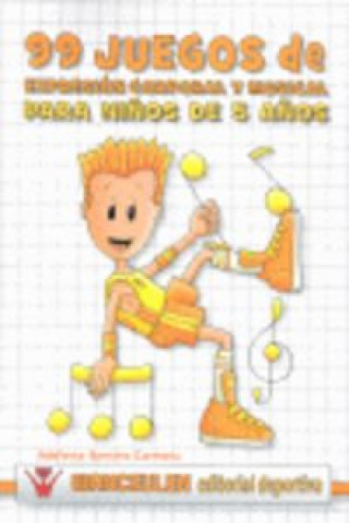 Kniha 99 juegos de expresión corporal y musical para niños de 5 años Ramírez Carmona