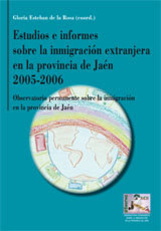 Kniha ESTUDIOS E INFORMES SOBRE LA INMIGRACION EXTRANJERA EN LA PROVINCIA DE JAEN 2005-2006. ESTEBAN DE LA ROSA