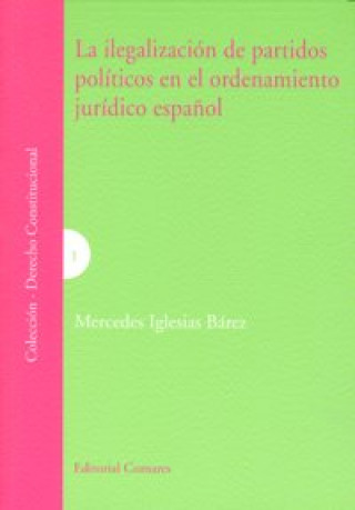 Книга ILEGALIZACION DE PARTIDOS POLITICOS ORDENAMIENTO JURIDICO IGLESIAS BAREZ