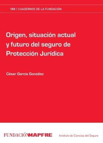 Carte ORIGEN, SITUACIóN ACTUAL Y FUTURO DEL SEGURO DE PROTECCIóN JURíDICA GARCíA GONZáLEZ