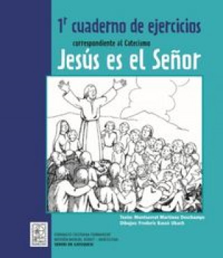 Carte 1r Cuaderno de ejercicios correspondiente al Catecismo Jesús es el Señor Martínez Deschamps
