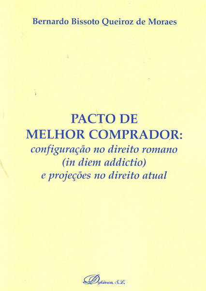 Kniha Pacto de Melhor comprador: configuração no direito romano (in diem addictio) e projeções no direito Bissoto Queiroz de Moraes