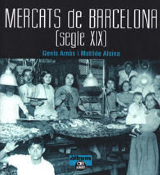 Knjiga Mercats de Barcelona. Segle XIX Arnàs Paéz