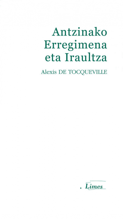 Könyv Antzinako Erregimena eta Iraultza Tocqueville