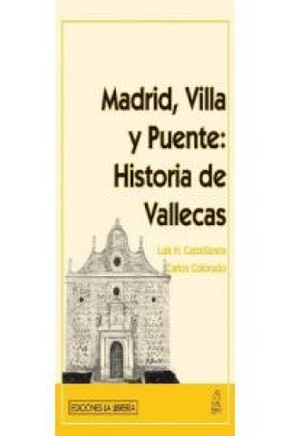 Könyv Madrid, Villa y Puente: Historia de Vallecas Castellanos