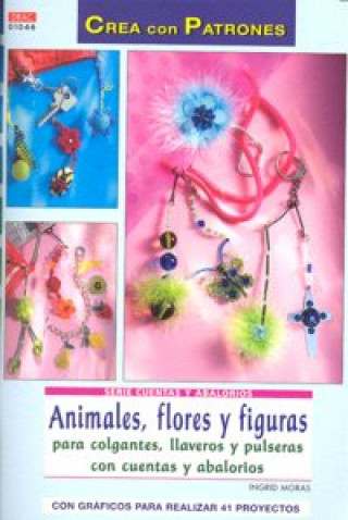 Kniha Serie Cuentas y Abalorios ánº 46. ANIMALES FLORES Y FIGURAS PARA COLGANTES, LLAVEROS Y PULSERAS. Moras