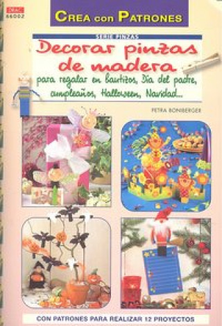 Libro Serie Pinzas nº 2. DECORAR CON PINZAS DE MADERA PARA REGALAR EN BAUTIZOS, DÍA DEL PADRE, CUMPLEAÑOS. Boniberger