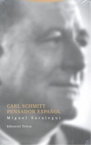 Könyv Carl Schmitt pensador español Saralegui