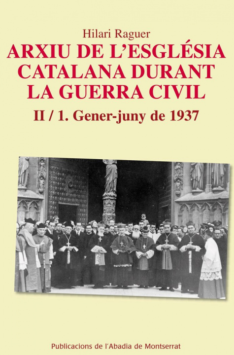 Carte Arxiu de l'església catalana durant la guerra civil. II-1. Gener-juny1937 Raguer i Suñer
