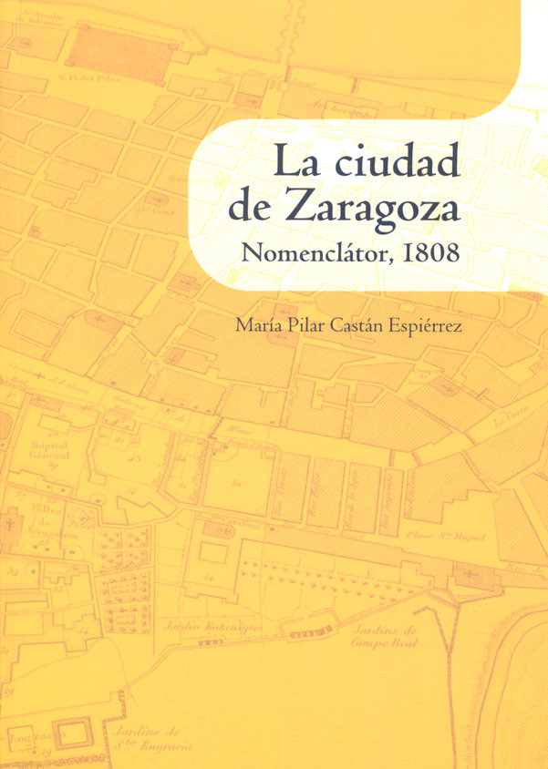 Carte CIUDAD DE ZARAGOZA. NOMENCLáTOR, 1808 CASTáN ESPIéRREZ
