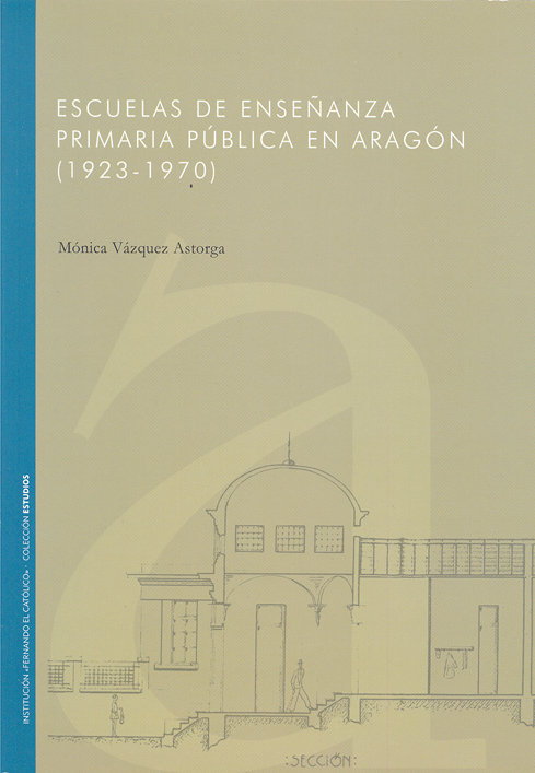 Knjiga ESCUELAS DE ENSEñANZA PRIMARIA PúBLICA EN ARAGóN ( VáZQUEZ ASTORGA