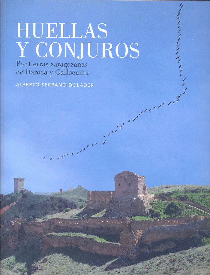 Kniha Huellas y conjuros. Por tierras zaragozanas de Daroca y Gallocanta Serrano Dolader