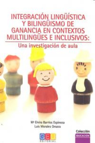 Knjiga INTEGRACION LINGUISTICA Y BILINGUISMO GANANCIA CONTEXTOS BARRIOS