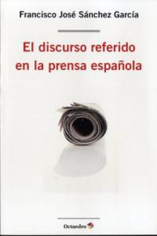 Kniha El discurso referido en la prensa española SANCHEZ GARCIA