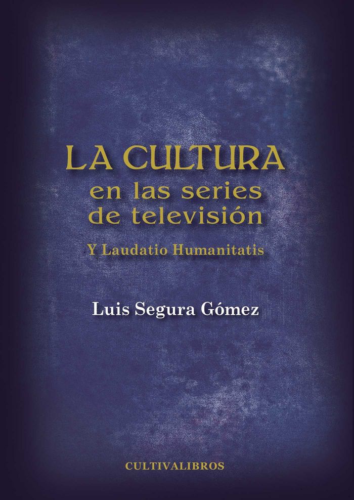 Kniha La cultura en las series de televisión. Y Laudatio Humanitatis Segura Gómez