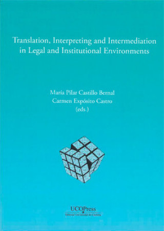 Könyv Translation, interpreting and intermediation in legal and institutional environments 
