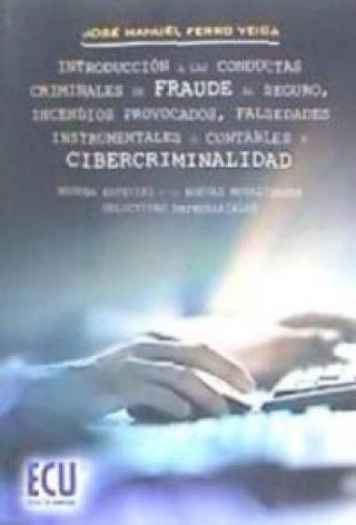 Carte Introducción a las conductas criminales de fraude al seguro, incendios provocados, falsedades instru Ferro Veiga