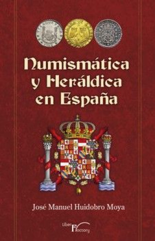 Könyv Numismática y heráldica en España Huidobro Moya