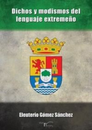 Knjiga Dichos y modismos del lenguaje extremeño Gómez Sánchez