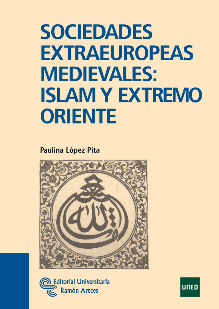 Könyv Sociedades extraeuropeas medievales: Islam y Extremo Oriente López Pita