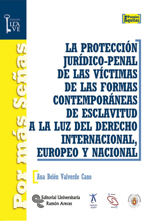 Carte La protección jurídico-penal de las víctimas de las formas contemporáneas de esclavitud a la luz del Valverde Cano