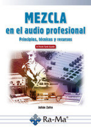 Книга Mezcla en el audio profesional Principios, técnicas y recursos Zafra