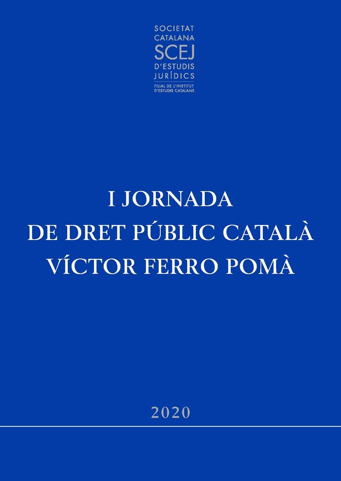 Carte I Jornada de Dret Públic Català Víctor Ferro Pomà : 2018 JORNADA DE DRET PúBLIC CATALà VíCTOR FERRO POMà