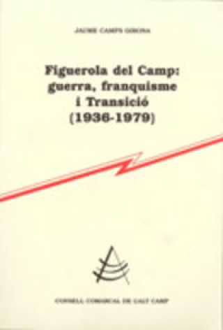 Kniha Figuerola del Camp: guerra, franquisme i Transició (1936-1979) Camps Girona