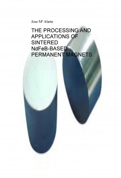 Kniha THE PROCESSING AND APPLICATIONS OF SINTERED NdFeB-BASED PERMANENT MAGNETS Alarte