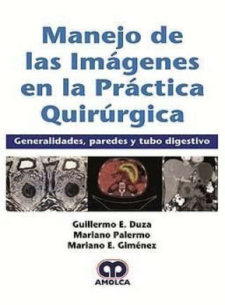 Könyv MANEJO DE LAS IMAGENES EN LA PRACTICA QUIRURGICA GENERALIDA DUZA