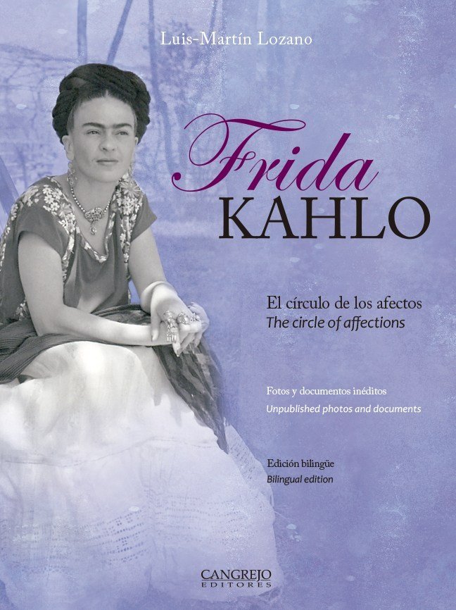 Książka FRIDA KAHLO - EL CIRCULO DE LOS AFECTOS LOZANO. LUIS MARTIN