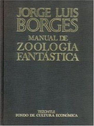 Könyv ZOOLOGIA FANTASTICA BORGES