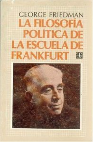 Könyv FILOSOFIA POLITICA ESCUELA FRANKFURT FRIEDMAN