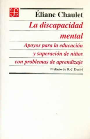 Книга La discapacidad mental : apoyos para la educación y superación de niños con problemas de aprendizaje CHAULET