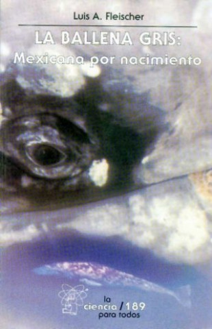 Boek BALLENA GRIS: MEXICANA POR NACIMIENTO, LA A. FLEISCHER