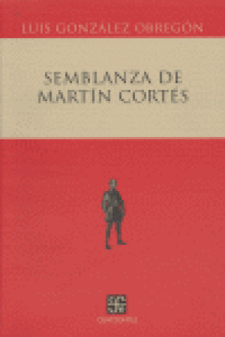 Knjiga SEMBLANZA DE MARTIN CORTES GONZALEZ OBREGON