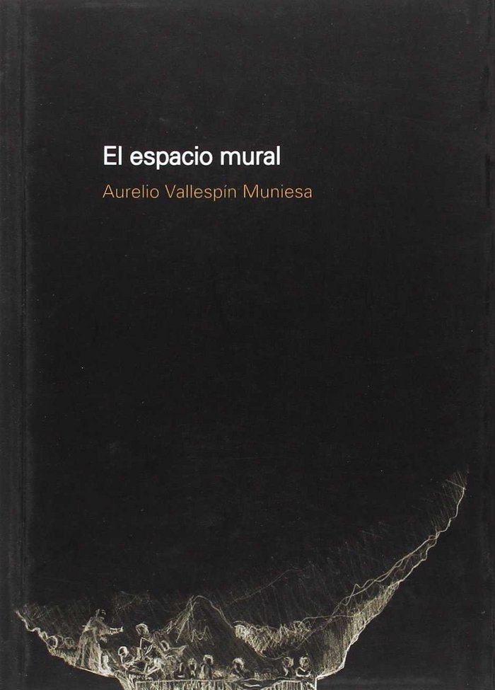 Knjiga EL ESPACIO MURAL AURELIO VALLESPIN MUNIESA