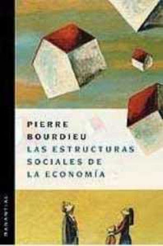 Knjiga ESTRUCTURAS SOCIALES DE LA ECONOMIA,LAS PIERRE BOURDIEU