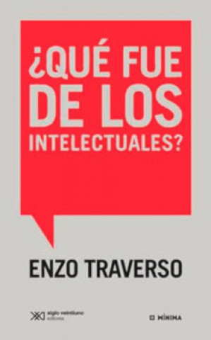 Книга +QUE FUE DE LOS INTELECTUALES? ENZO TRAVERSO
