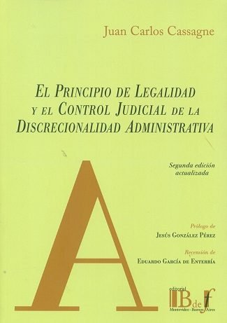 Kniha EL PRINCIPIO DE LEGALIDAD Y EL CONTROL JUDICIAL DE LA DISCRECIONALIDAD ADMINISTRATIVA CASSAGNE
