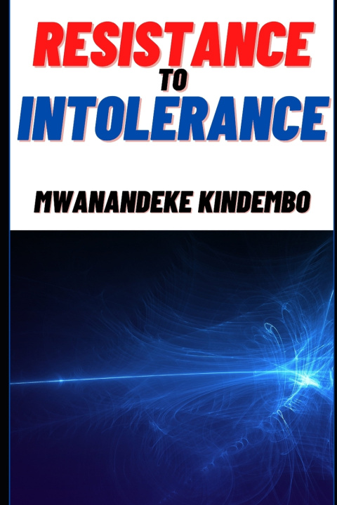Knjiga Resistance To Intolerance Mwanandeke Kindembo