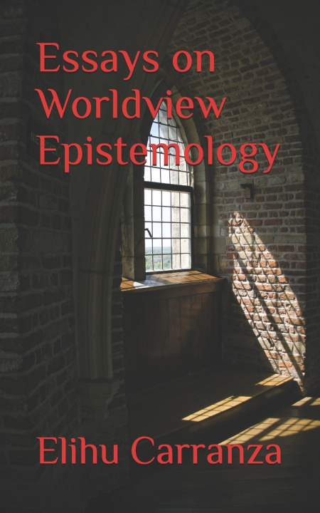Boek Essays on Worldview Epistemology Carranza Ph.D. Elihu Carranza