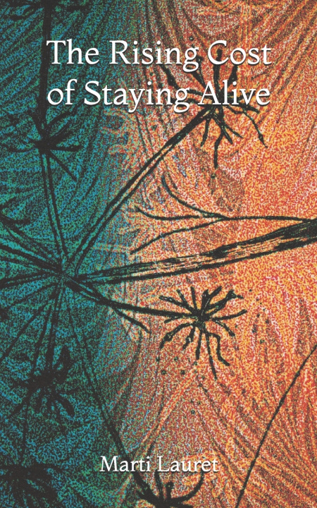 Knjiga Rising Cost Of Staying Alive Lauret Marti Lauret