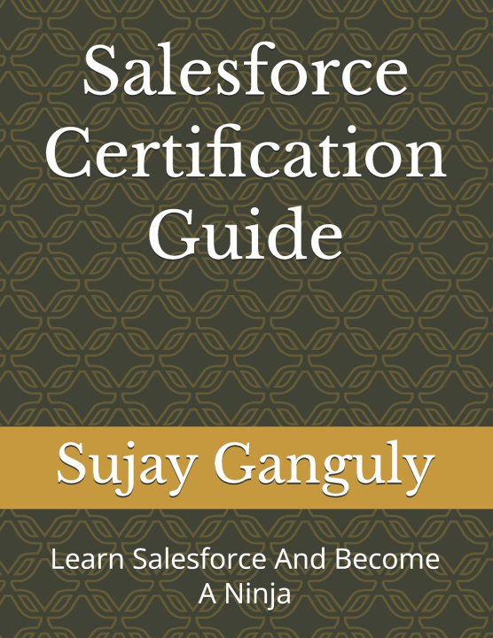 Knjiga Salesforce Certification Guide Ganguly Sujay Ganguly