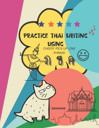 Kniha Practice Thai Writing Using Cheesy Thai Pick-Up Line Phrase Mapho Adisak Mapho